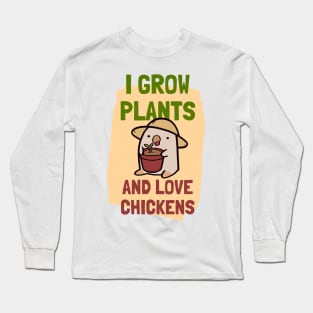 I Grow Plants and Love Chickens Long Sleeve T-Shirt